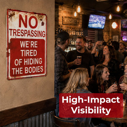 No Trespassing—We're Tired of Hiding Bodies (Metal Sign)